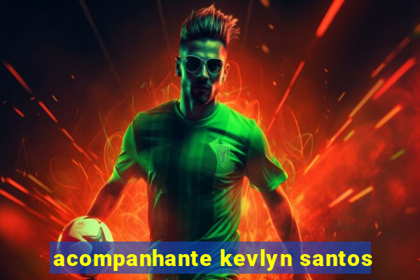 acompanhante kevlyn santos